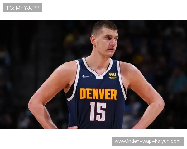 约基奇三双数追平历史第二 掘金攻防体系中流砥柱